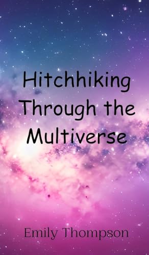 Hitchhiking Through the Multiverse von Creative Arts Management OÜ