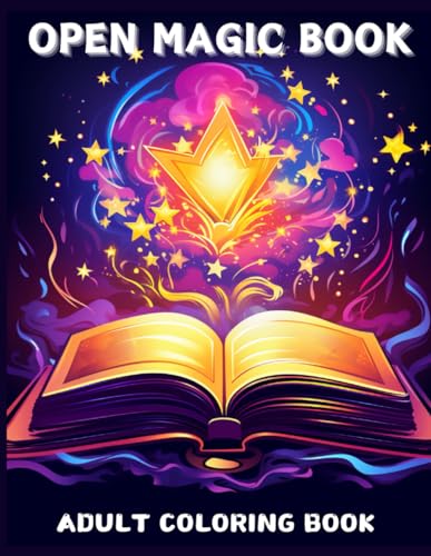 Open Magic Book - Adult Coloring Book: Step Into the Enchating World of Magic With Grayscale Coloring Pages (Fantasy Adult Coloring Books)