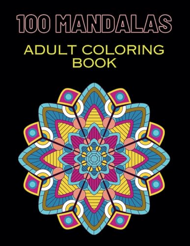 100 Mandalas | Adult Coloring Book | Unique style patterns | Stress Relief Patterns: Get Relaxed By Coloring Mandalas von Independently published