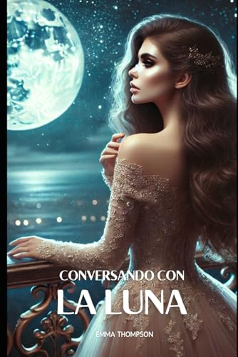 Conversando con la luna (Romance d'Autore) Conversando con la luna (Romance d'Autore) von Independently published