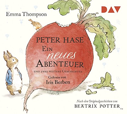 Peter Hase – Ein neues Abenteuer und zwei weitere Geschichten: Ungekürzte Lesungen mit Musik mit Iris Berben (1 CD)