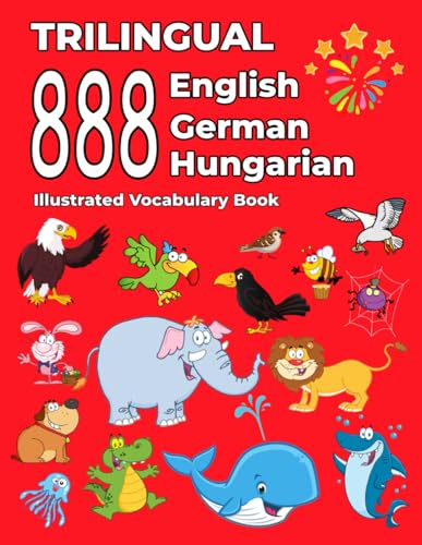 Trilingual 888 English German Hungarian Illustrated Vocabulary Book: Colorful Edition