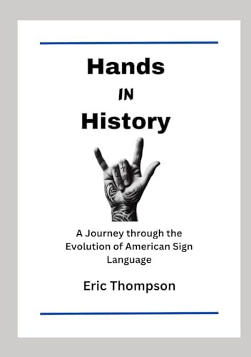 Hands in History: A Journey through the Evolution of American Sign Language von Independently published