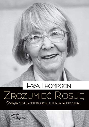 Zrozumieć Rosję: Święte szaleństwo w kulturze rosyjskiej