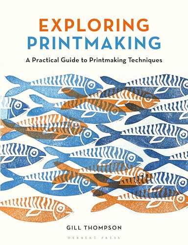 Exploring Printmaking: A Practical Guide to Printmaking Techniques von Herbert Press