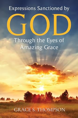 Expressions Sanctioned by God Through the Eyes of Amazing Grace von ARPress