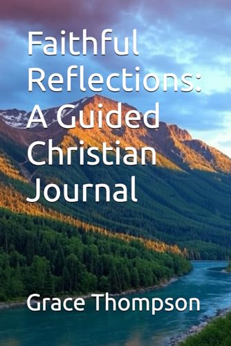 Faithful Reflections: A Guided Christian Journal von Independently published