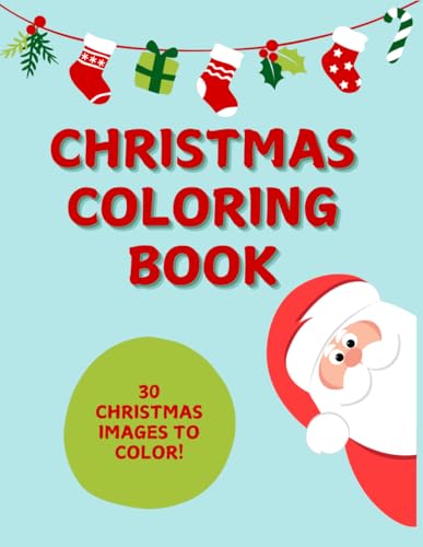 Christmas Coloring Book For Kids: 30 Fun and Festive Holiday Images von Independently published