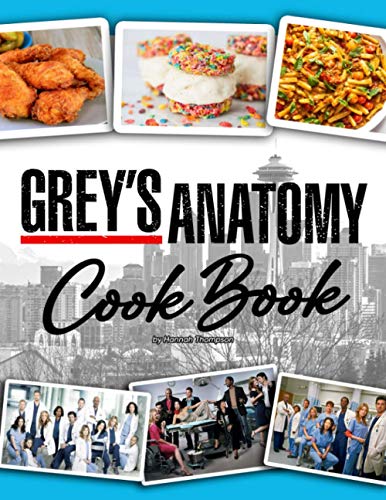 Grey’s Anatomy Cookbook: An Amazing Book For Having Fun And Learning How To Cook Many Flawless Foods And Drinks Of “Grey’s Anatomy” von Independently published