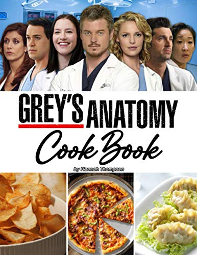 Grey’s Anatomy Cookbook: Explore The 29 Ultimate Recipes Which Are Deeply Inspired By Grey’s Anatomy