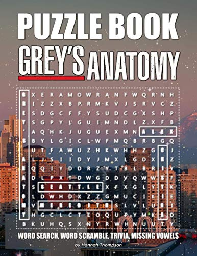 Grey's Anatomy Puzzle Book: Many Games For Relaxation And Stress Relieving With “Grey's Anatomy” - Trivia Questions, Crossword, Word Search, Word Scrambles, Missing Letters,...