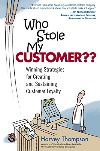 Who Stole My Customer?? Winning Strategies for Creating and Sustaining Customer Loyalty: Winning Strategies for Creating and Sustaining Customer Loyalty von FT Press