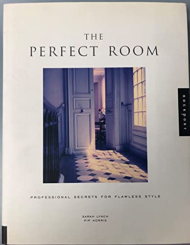 The Perfect Room: Professional Secrets for Flawless Style