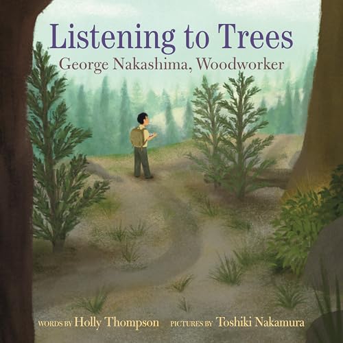 Listening to Trees: George Nakashima, Woodworker von Holiday House