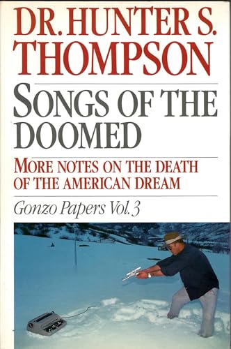 Songs of the Doomed: More Notes on the Death of the American Dream Gonzo Papers, Vol. 3