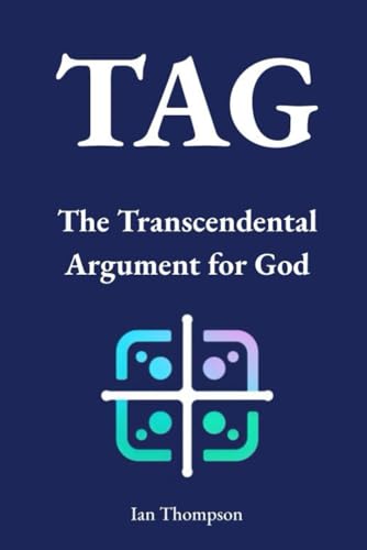TAG: The Transcendental Argument for God von Independently published