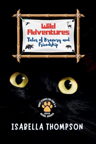 Wild Adventures-Tales of Bravery and Friendship: Stories of Animals Banding Together to Overcome Obstacles (Animal Odyssey: Journeys of Courage and Friendship for Kids, Band 2) von BrightQuest Books