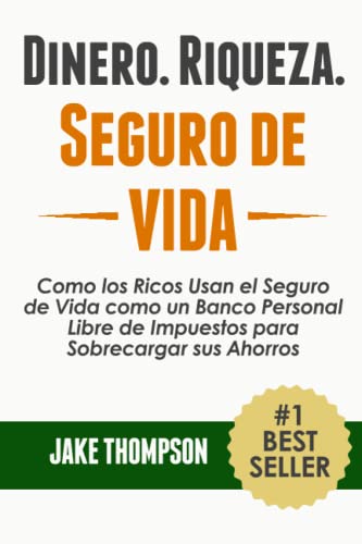 Dinero. Riqueza. Seguro de Vida.: Como los Ricos Usan el Seguro de Vida como un Banco Personal Libre de Impuestos para Sobrecargar sus Ahorros von JL Company