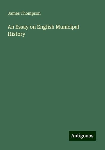 An Essay on English Municipal History von Antigonos Verlag