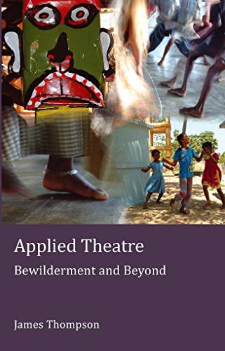 Applied Theatre: Bewilderment and Beyond (Peter Lang Ltd., Band 5)
