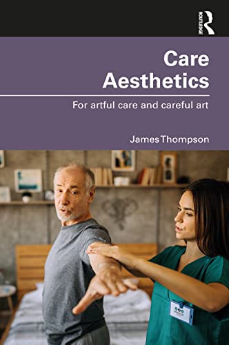 Care Aesthetics: For artful care and careful art (Routledge Studies in Care Aesthetics) von Routledge