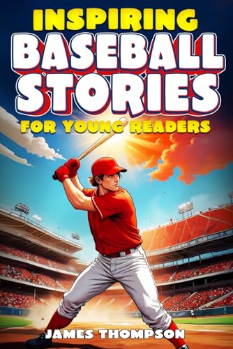 Inspiring Baseball Stories for Young Readers: How 17 Legendary Players Overcame Challenges and Achieved Greatness von Independently published