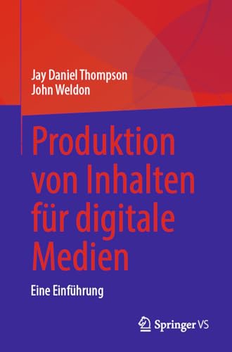 Produktion von Inhalten für digitale Medien: Eine Einführung von Springer VS