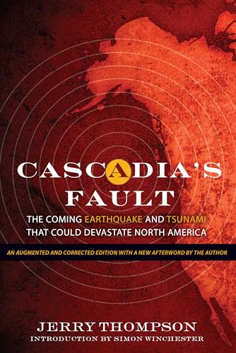 Cascadia's Fault: The Coming Earthquake and Tsunami That Could Devastate North America