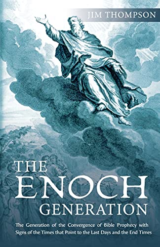 The Enoch Generation: The Generation of the Convergence of Bible Prophecy with Signs of the Times That Point to the Last Days and the End Times von Trilogy Christian Publishing, Inc.