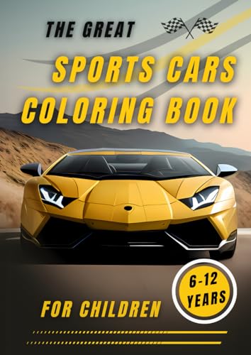 The Great Sports Cars Coloring Book for Children (6-12 years): Fun and creative hours with exciting supercars to color in