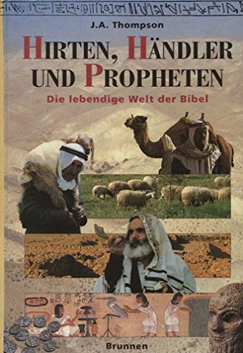 Hirten, Händler und Propheten: Die lebendige Welt der Bibel