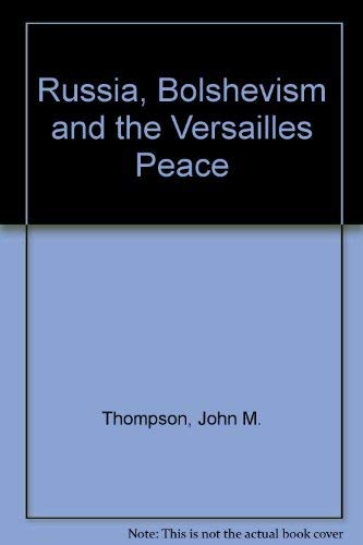 Russia, Bolshevism, and the Versailles Peace (Princeton Legacy Library, 2346) von Princeton University Press