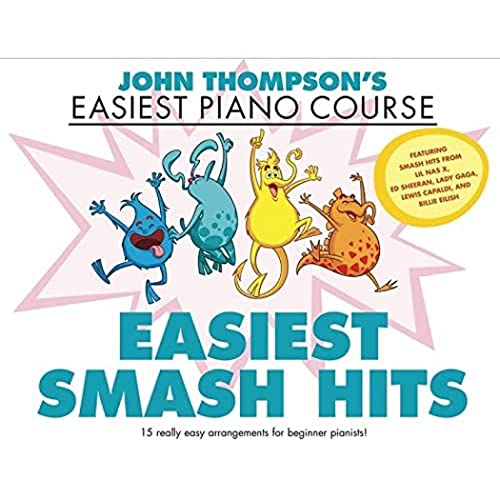 John Thompson's Easiest Smash Hits: John Thompson's Easiest Piano Course - 15 Really Easy Arrangements for Beginner Pianists!