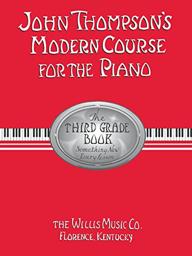 John Thompson's Modern Course for the Piano - Third Grade (Book Only): Third Grade: The Third Grade Book : Something New Every Lesson