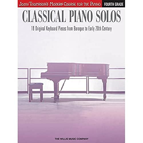 John Thompson's Modern Course: Classical Piano Solos - Fourth Grade: Noten, Sammelband, Lehrmaterial für Klavier (John Thompson's Modern Course for ... Pieces from Baroque to Early 20th Century John Thompson's Modern Course: Classical Piano Solos - Fourth Grade: Noten, Sammelband, Lehrmaterial für Klavier (John Thompson's Modern Course for ... Pieces from Baroque to Early 20th Century