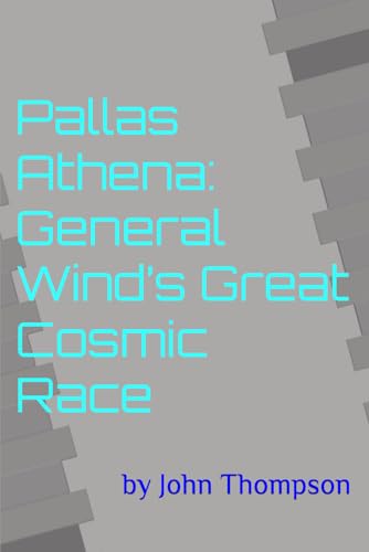 Pallas Athena: General Wind’s Great Cosmic Race (Science Fiction Section, Band 1) von Independently published