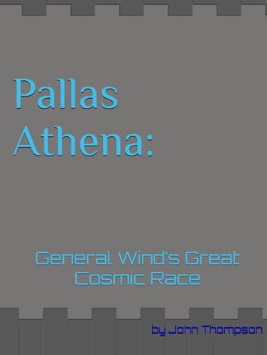 Pallas Athena: General Wind’s Great Cosmic Race (Science Fiction Section, Band 1) von Independently published
