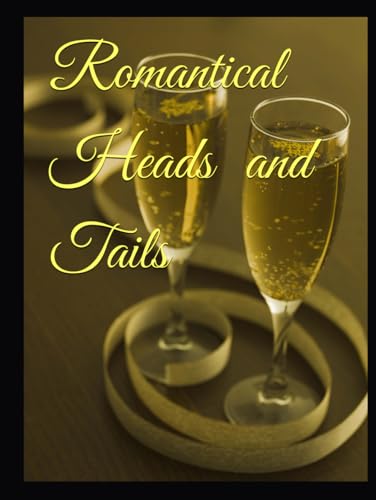 Romantical Heads and Tails: Nurturing Your Relationship Through Emotional Intelligence (Comforting Reassurance for Solacing) von Independently published
