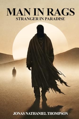 Man in Rags: Stranger in Paradise (Cosmic Drama, Band 1) von Self Publishers