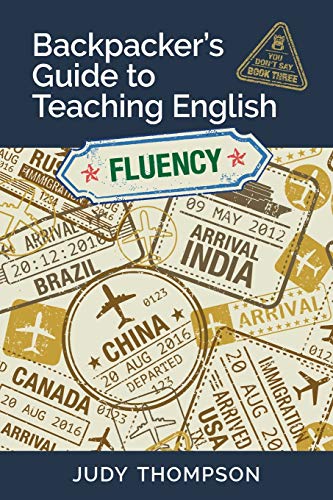 Backpacker's Guide to Teaching English Book 3 Fluency: You Don't Say von Thompson Language Center