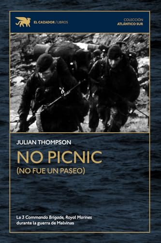 No picnic (no fue un paseo): La 3 Commando Brigade, Royal Marines durante la Guerra de Malvinas von El Cazador