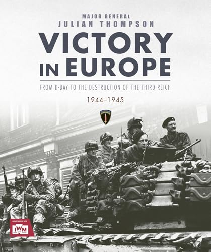 Victory in Europe: From D-Day to the Destruction of the Third Reich, 1944-1945 von GARDNERS