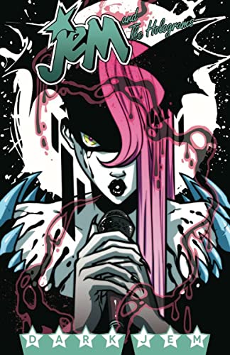 Jem and the Holograms Volume 3: Dark Jem Jem and the Holograms Volume 3: Dark Jem