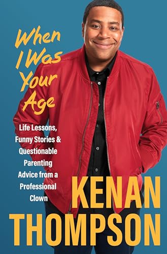 When I Was Your Age: Life Lessons, Funny Stories & Questionable Parenting Advice from a Professional Clown von Harper