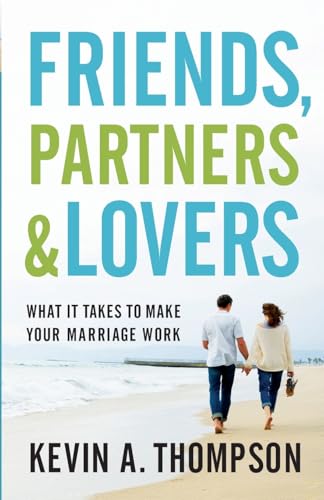 Friends, Partners, and Lovers: What It Takes to Make Your Marriage Work Friends, Partners, and Lovers: What It Takes to Make Your Marriage Work von Revell Gmbh