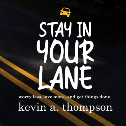 Stay In Your Lane: worry less, love more, and get things done von Thrive Media