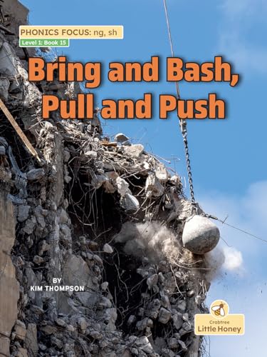 Bring and Bash, Pull and Push (My Nonfiction Decodable Readers) von Crabtree Little Honey