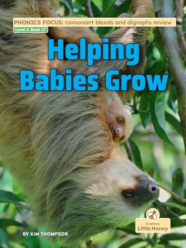 Helping Babies Grow (My Nonfiction Decodable Readers) von Crabtree Little Honey