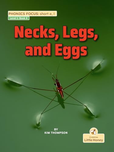 Necks, Legs, and Eggs (My Nonfiction Decodable Readers) von Crabtree Little Honey