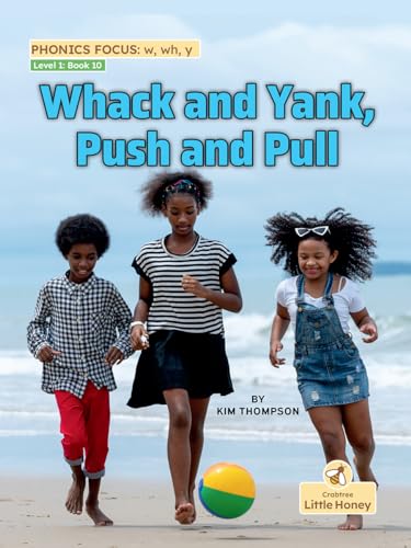 Whack and Yank, Push and Pull (My Nonfiction Decodable Readers) von Crabtree Little Honey